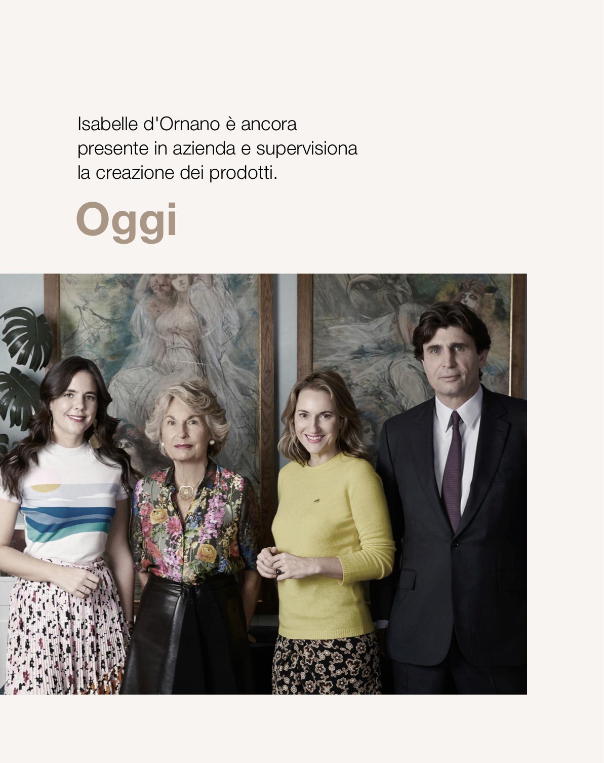 Oggi Isabelle d'Ornano è ancora molto presente in azienda.