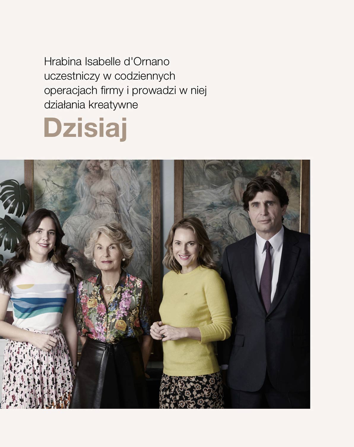 Dzisiaj Isabelle d'Ornano jest nadal obecna w firmie.