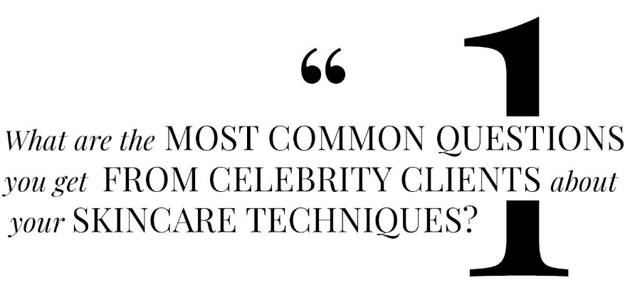 Discover the most common questions Jo Baker gets from celebrity clients about her skincare techniques.