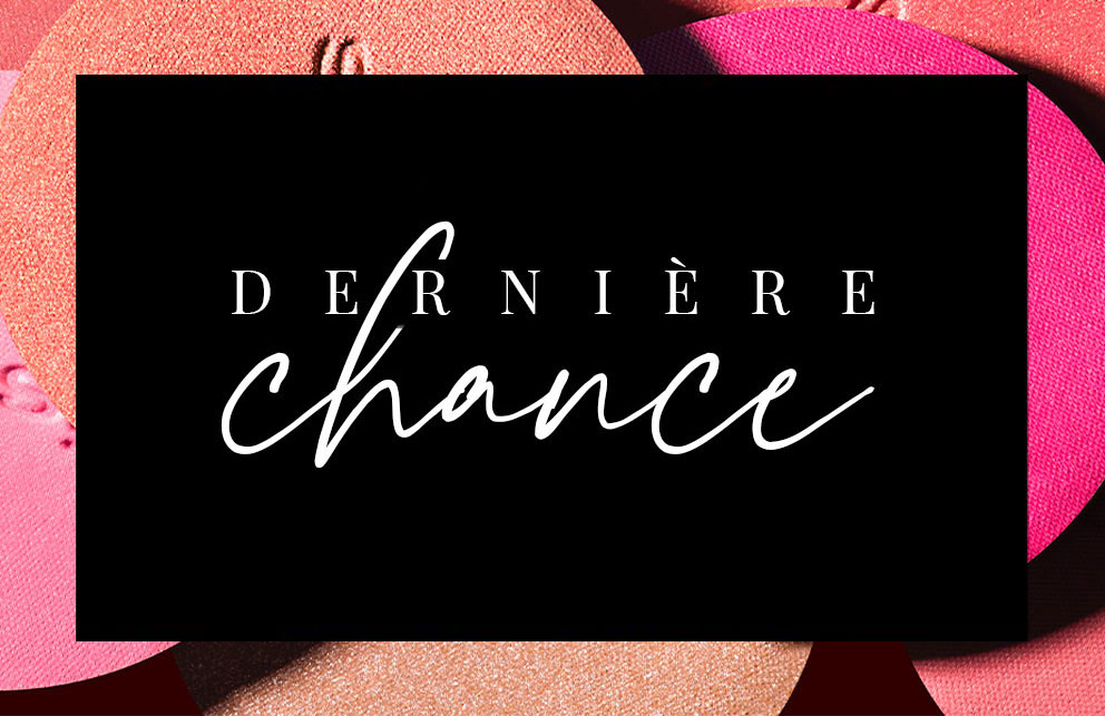 Découvrez notre sélection Dernière Chance